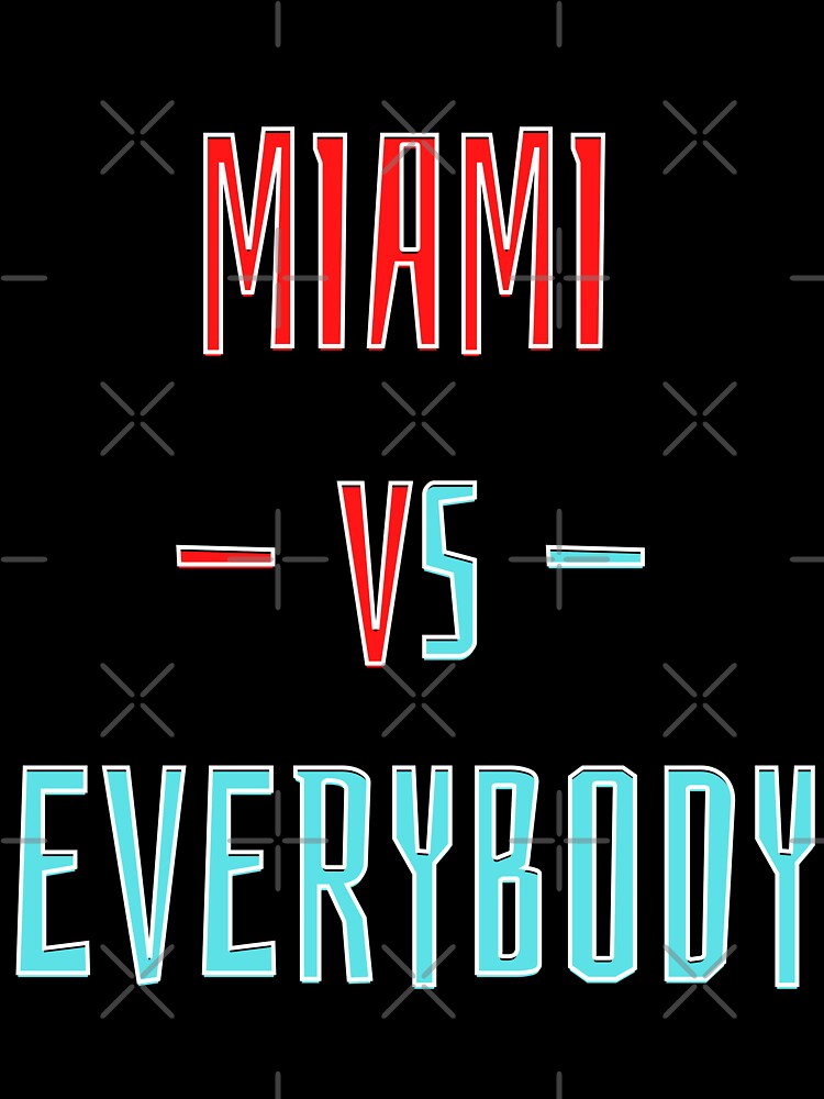 Miami vs Everybody by OlympicsMerch