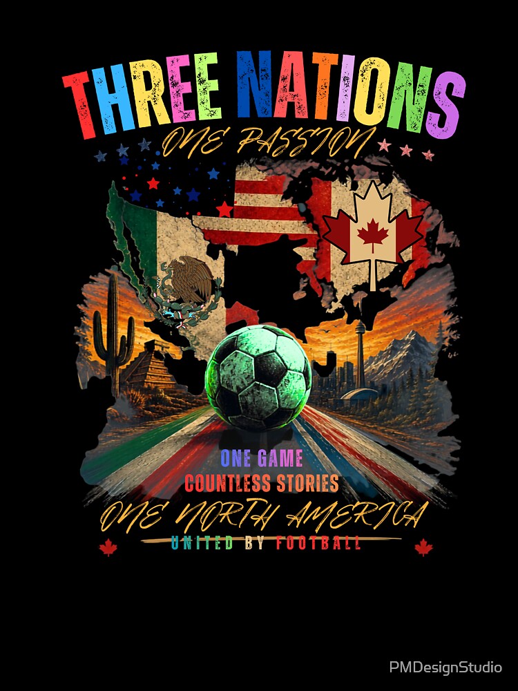 Three Nations One Passion United By Football North America Soccer T-Shirt by PMDesignStudio