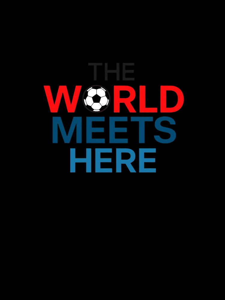 The World Meets Here – Global Football 2026 T-Shirt by SoccerVibes
