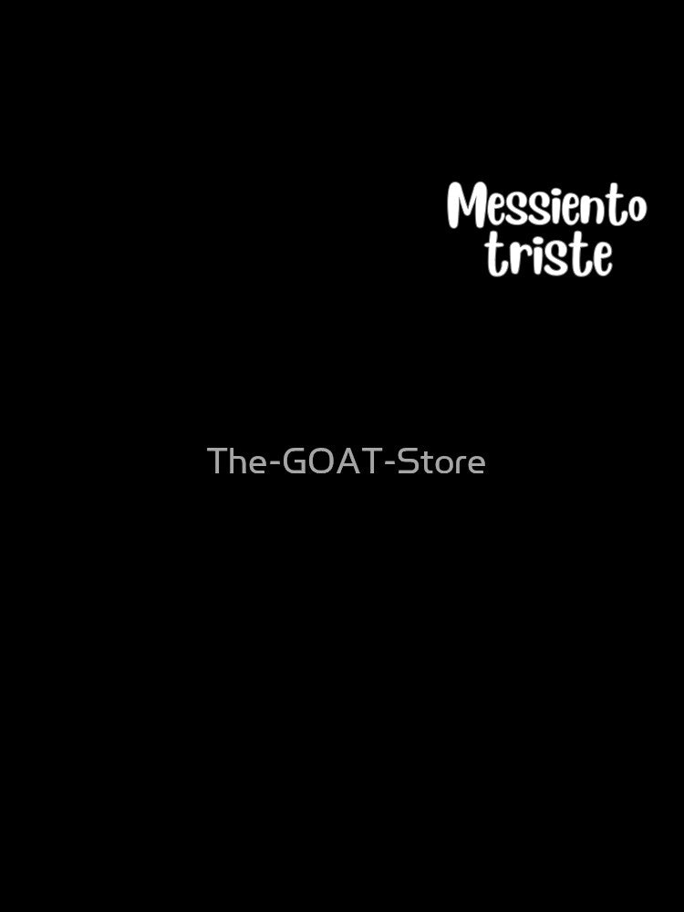 Messiento triste soccer futbol quote art by The-GOAT-Store