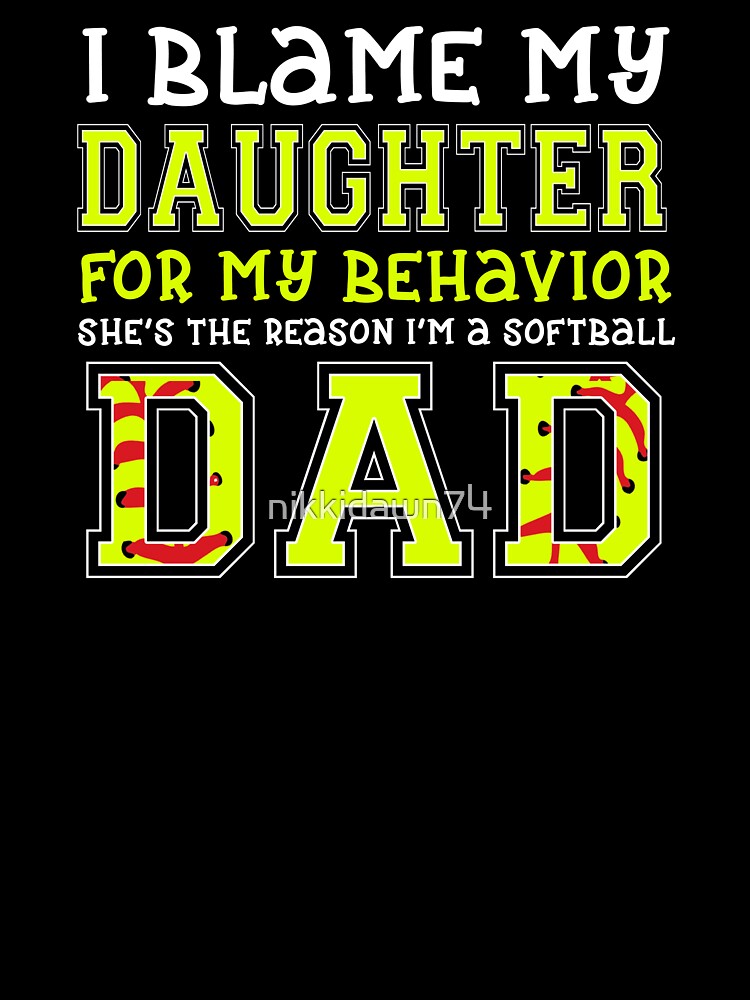 I BLAME MY DAUGHTER FOR BEHAVIOR SHE'S THE Reason I product by nikkidawn74