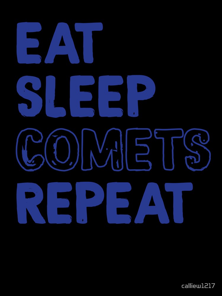 Eat Sleep Comets Repeat in Blue by calliew1217