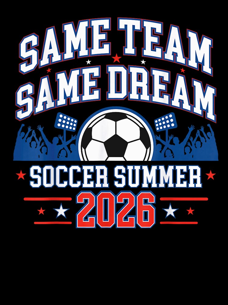 Same Team Same Dream Soccer Summer 2026 World Football Vibe by YubitaLeLe