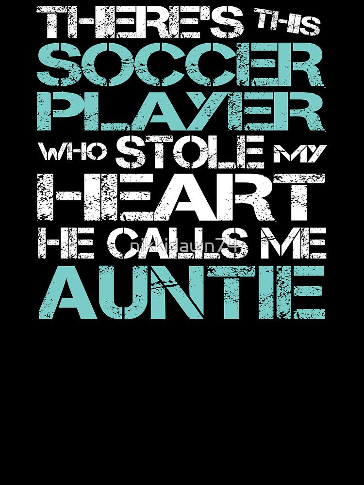 Soccer Player Stole My Heart He Calls Me Auntie graphic by nikkidawn74