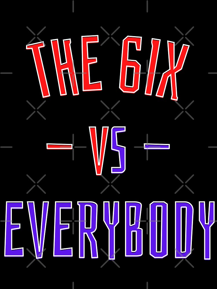 The 6IX vs Everybody by OlympicsMerch