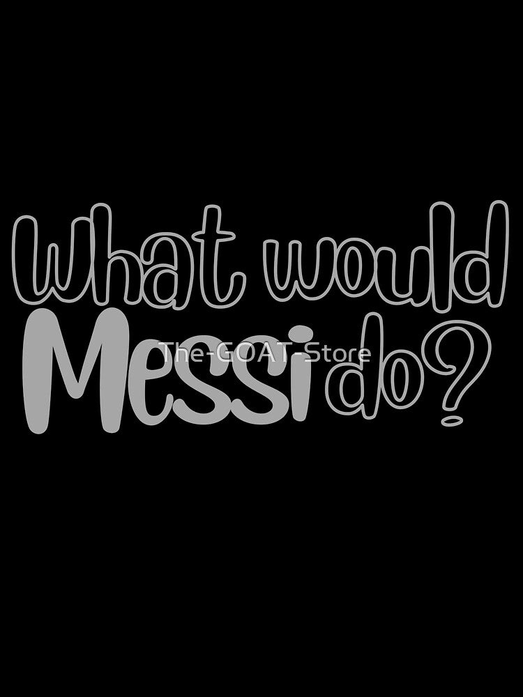 What would Messi do? Sticker Soccer Futbol Quote by The-GOAT-Store