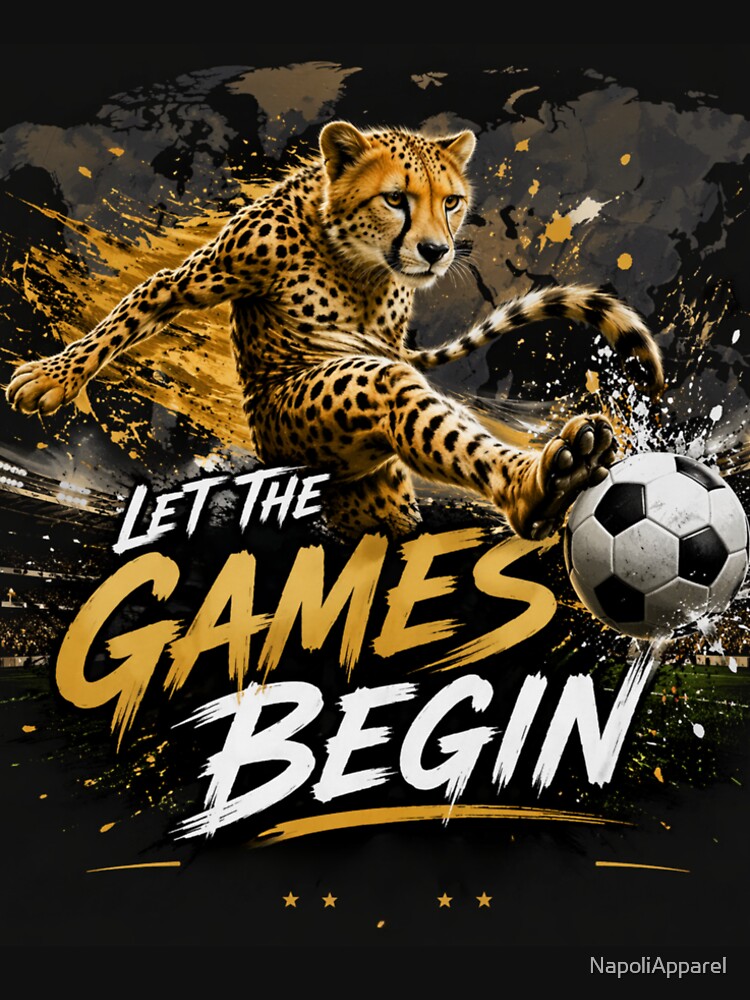 Let The Games Begin-World Cup Soccer @026 by NapoliApparel