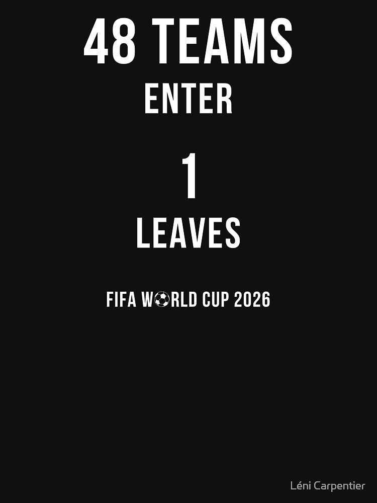 48 Teams, Only 1 Remains by Léni Carpentier