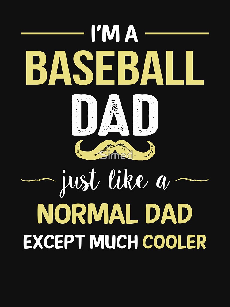 Baseball Dad Except Much Cooler by Just Be Different