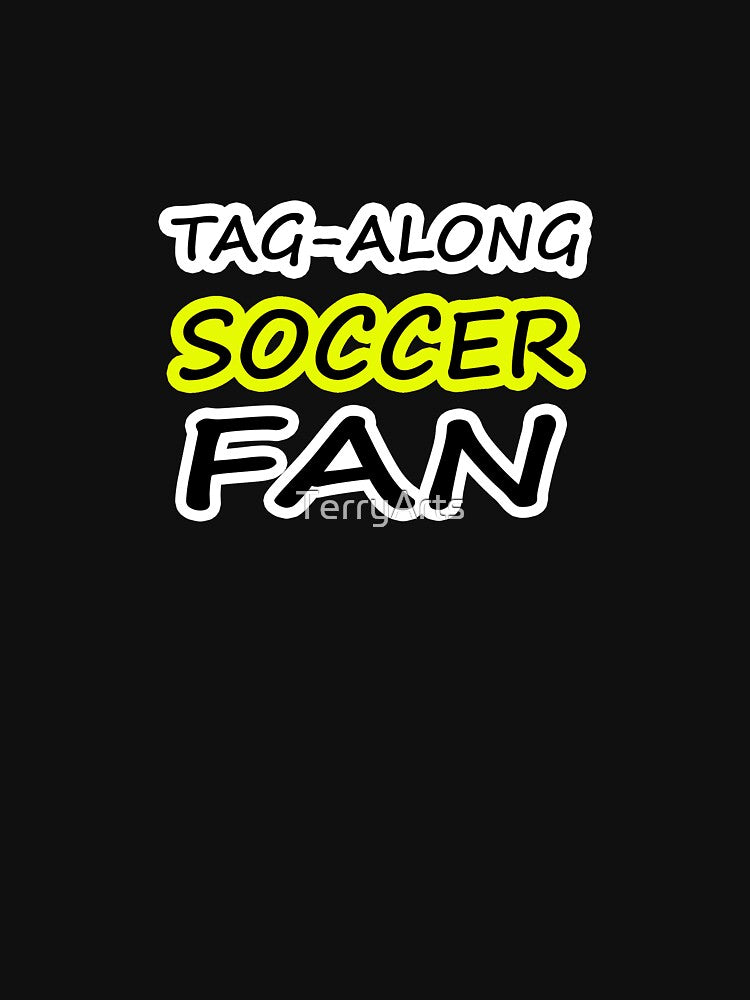 Tag-Along Soccer Fan - Just for the Excitement of Soccer - Some Yellow by Beachy