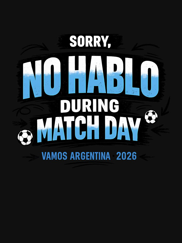 Sorry No Hablo During Match Day Argentina 2026 Funny Football Fan by rebuZZ-Apparels-The Minimalistic Buzz
