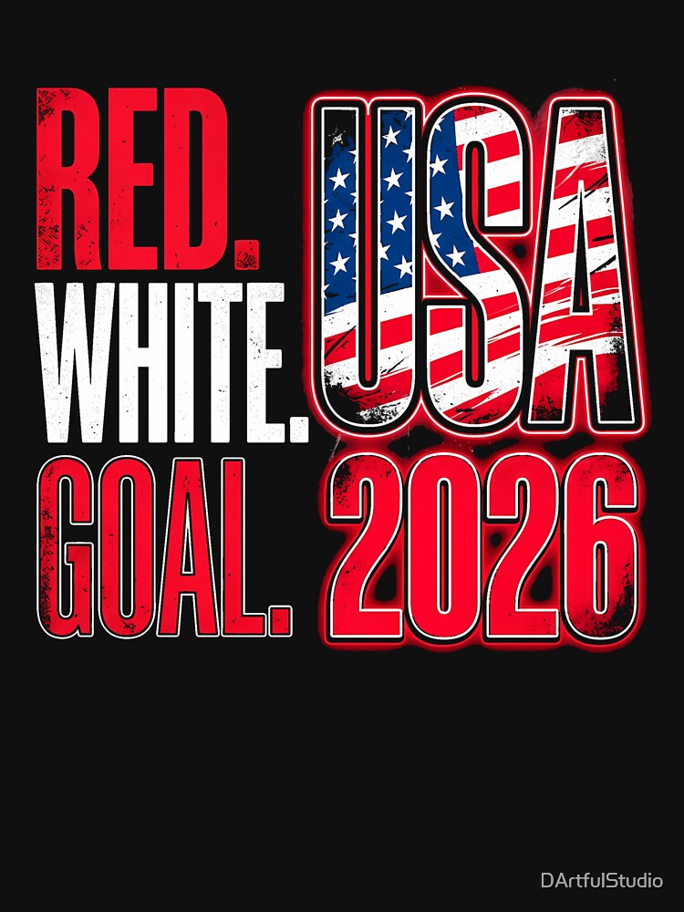 RED. WHITE. GOAL. Football Soccer World Cup USA 2026 Classic T-Shirt by DArtfulStudio