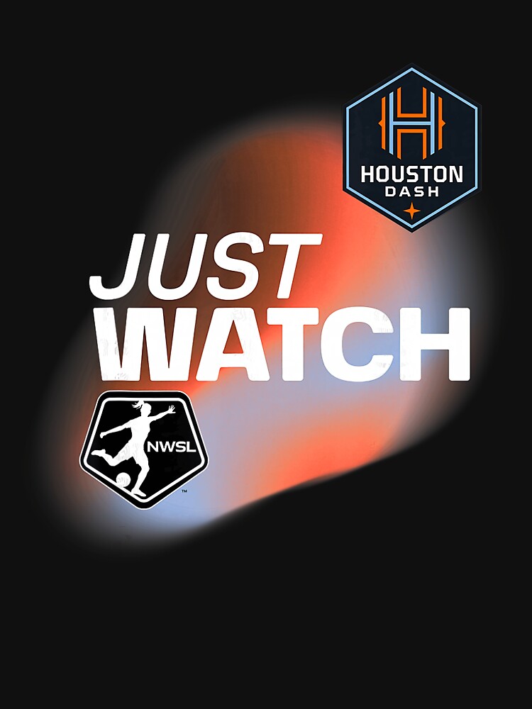 Houston Dash Just Watch Poster Design Today Graphic by JanayMcgoldric