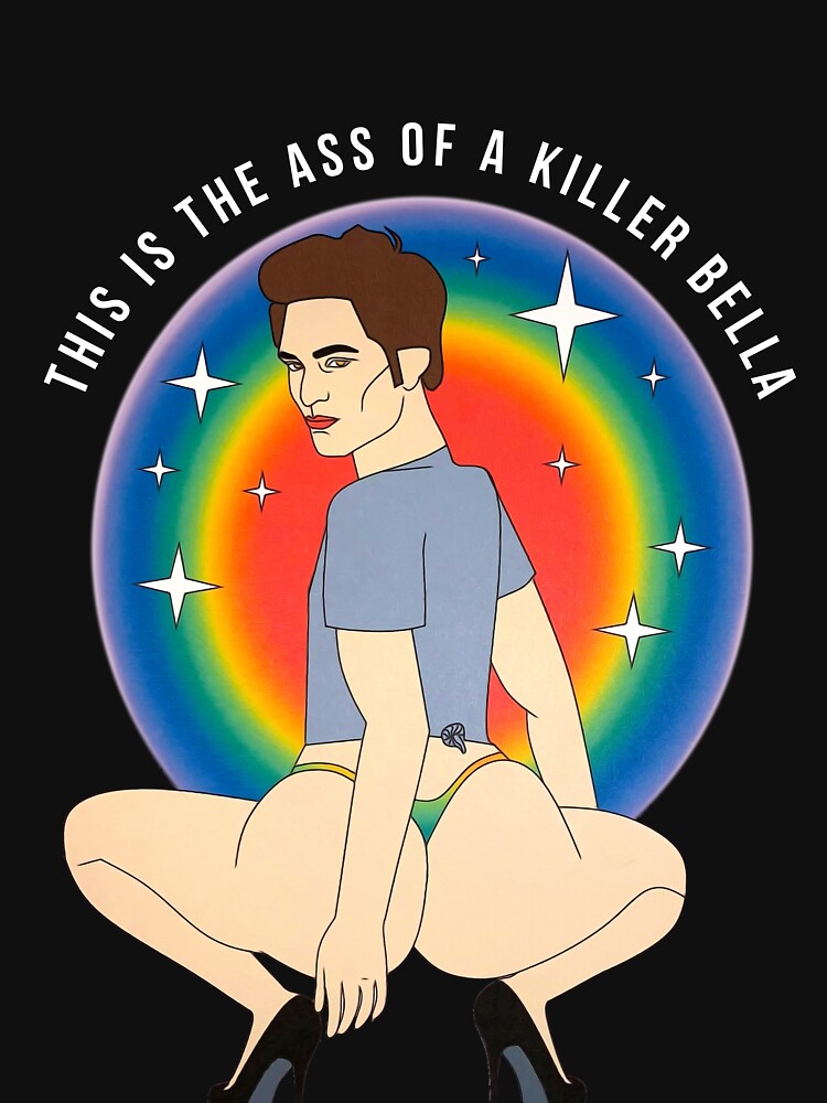 This Is The Ass Of A Killer Bella Funny LGBTQ Support Pride by QuentinSeeley