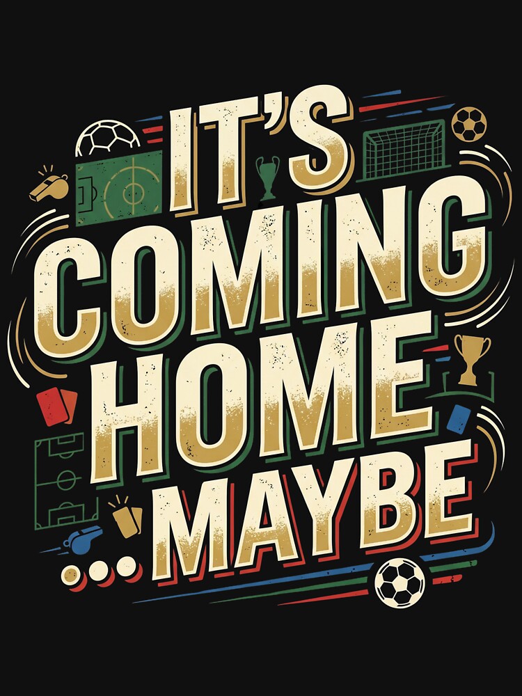 It's Coming Home... Maybe by PatternGallery