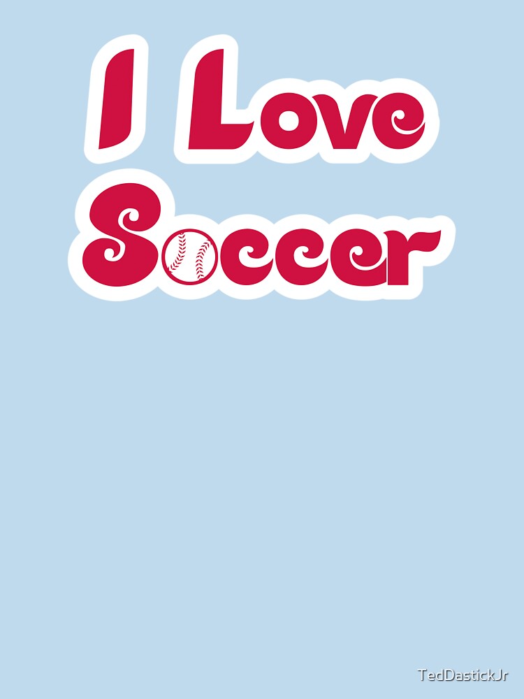 I Love Soccer by TedDastickJr