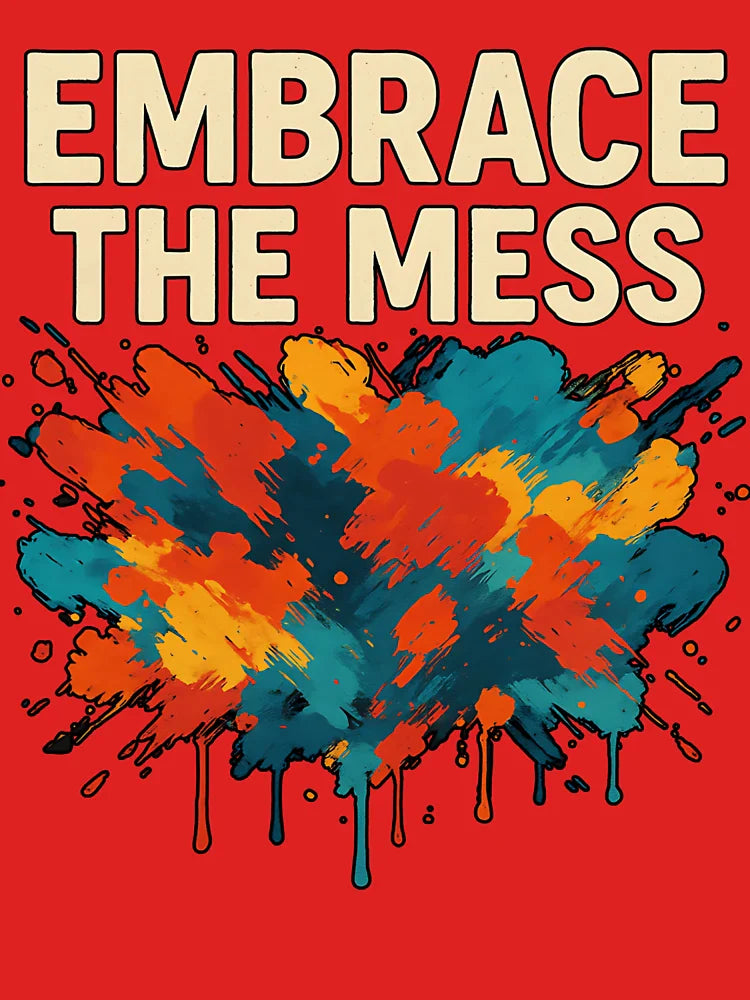 Embrace the Mess Classic T-Shirt