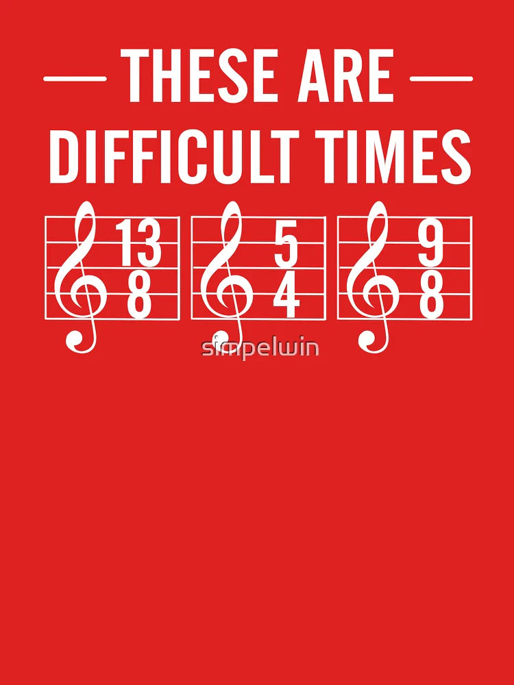 These are difficult times T-Shirt Classic T-Shirt