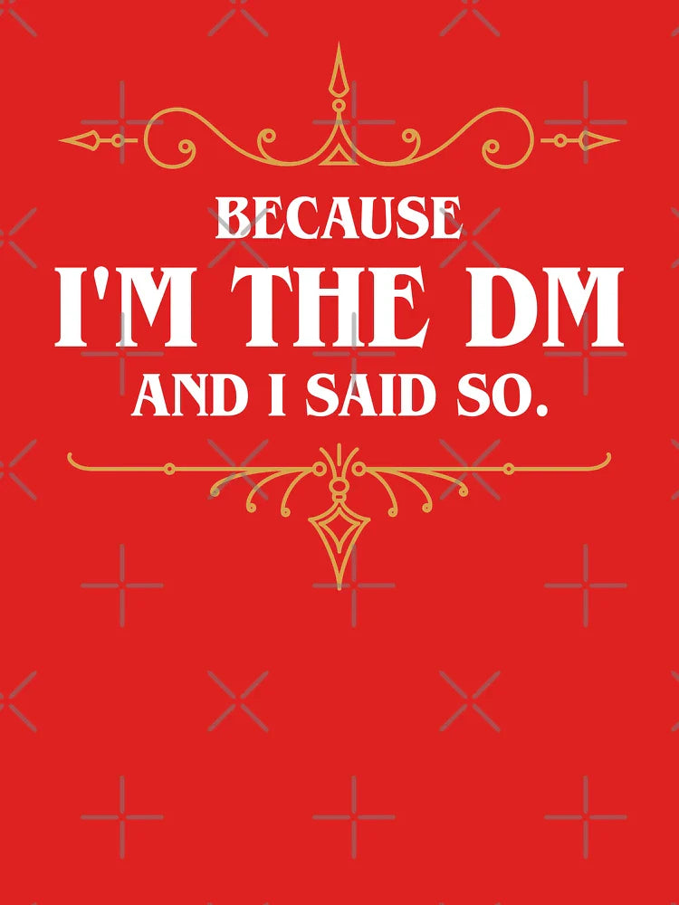 Because I'm the Master and I Said So Funny Tabletop RPG Meme Classic T-Shirt