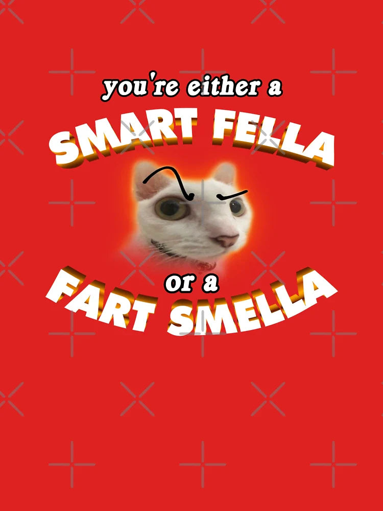 you're a smart fella or a fart smella Classic T-Shirt
