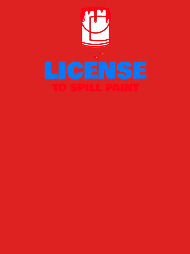 LICENSE TO SPILL PAINT Classic T-Shirt