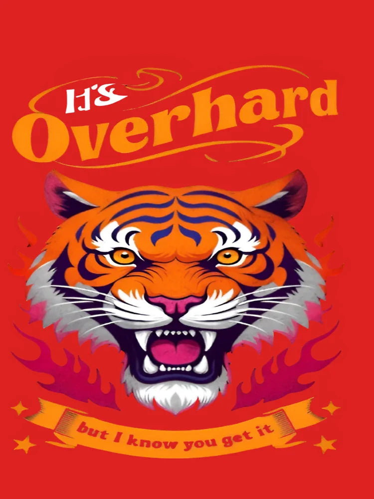 It’s Overhard, but I know you get it Classic T-Shirt