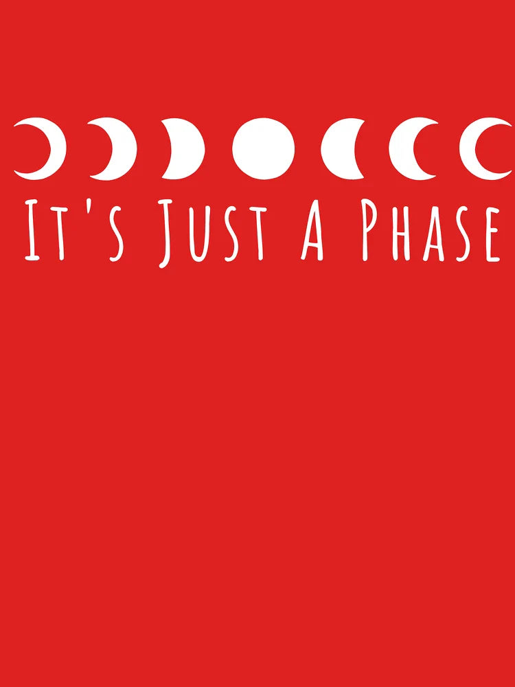 It's Just a Phase Classic T-Shirt