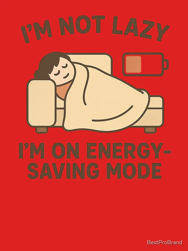 I’m Not Lazy – I’m on Energy-Saving Mode Classic T-Shirt
