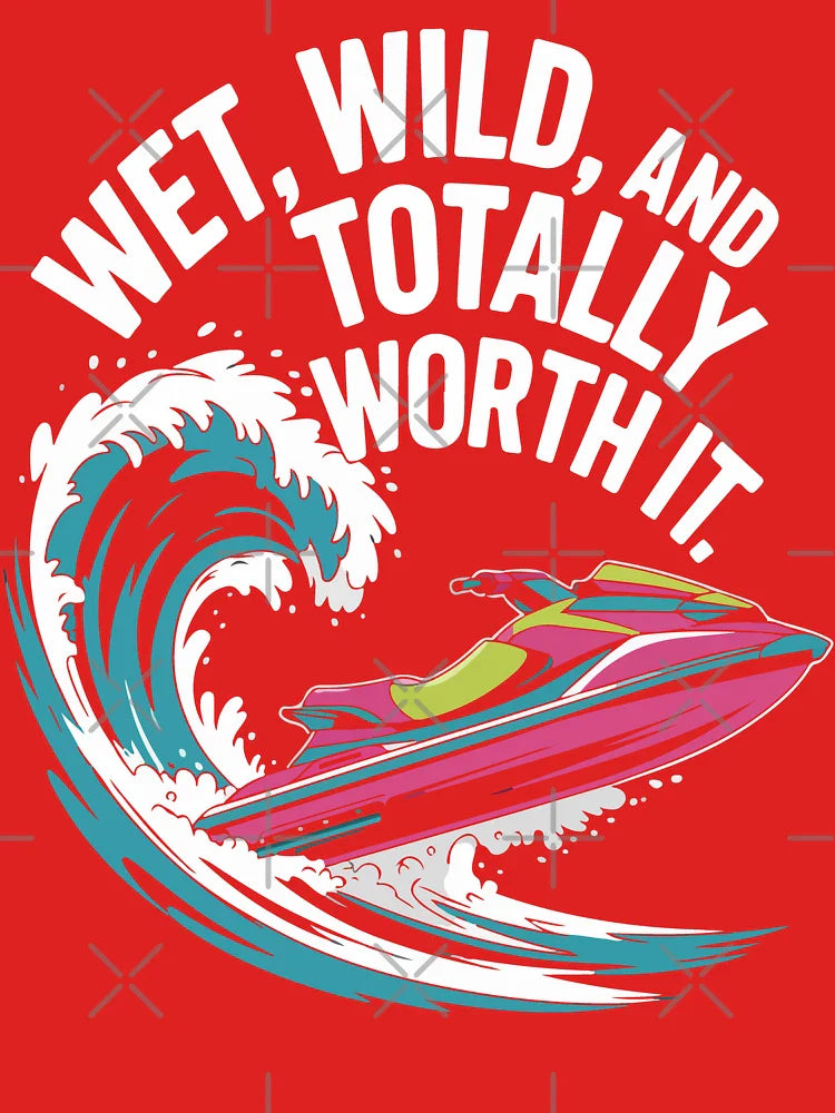 Wet Wild And Totally Worth It Water Adventure Thrill Jet Ski Vibes Classic T-Shirt
