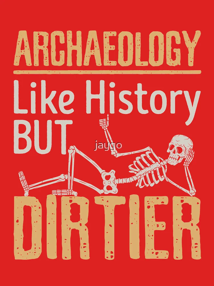 Archaeology Like History But Dirtier Classic T-Shirt