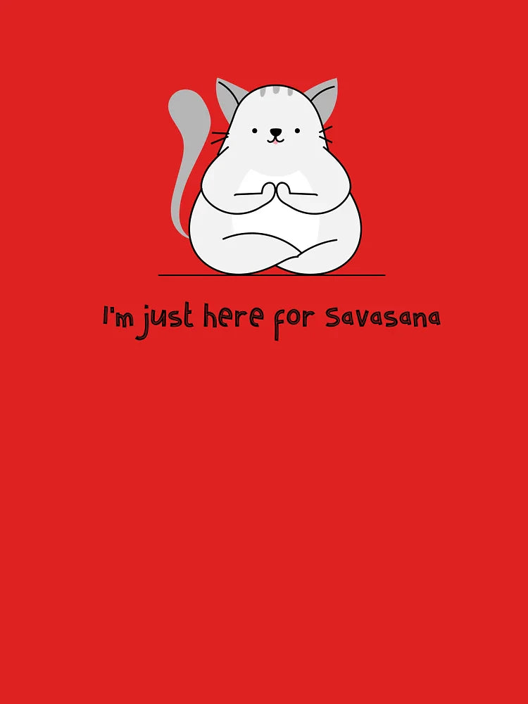I'm just here for Savasana Classic T-Shirt