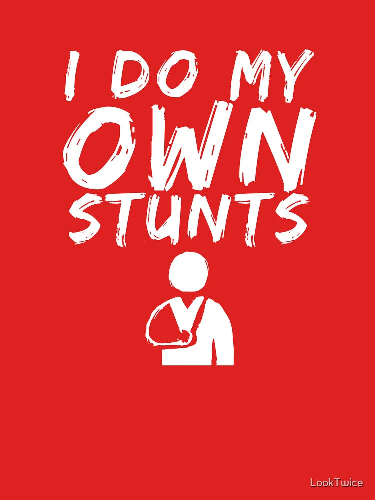 I Do My Own Stunts Funny Risk Taking Broken Arm Sling Shirt Classic T-Shirt