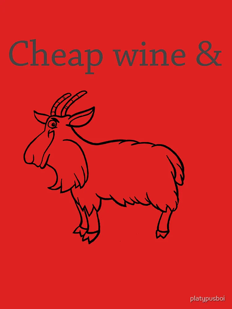 Cheap wine and a three-legged goat Classic T-Shirt