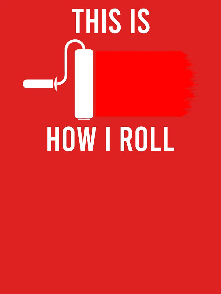 This Is How I Roll - Funny Painter Gift Classic T-Shirt