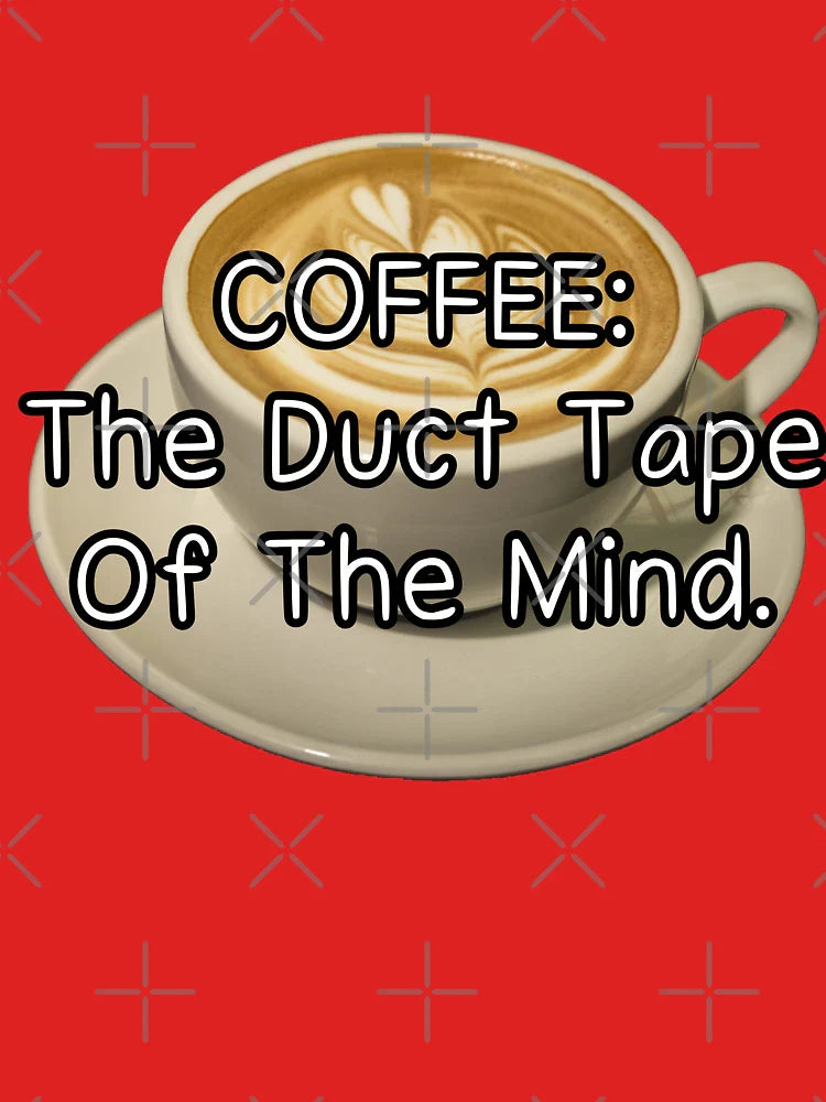 Coffee: the duct tape of the mind Classic T-Shirt