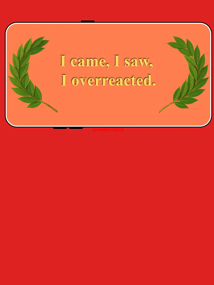 I overreacted Classic T-Shirt