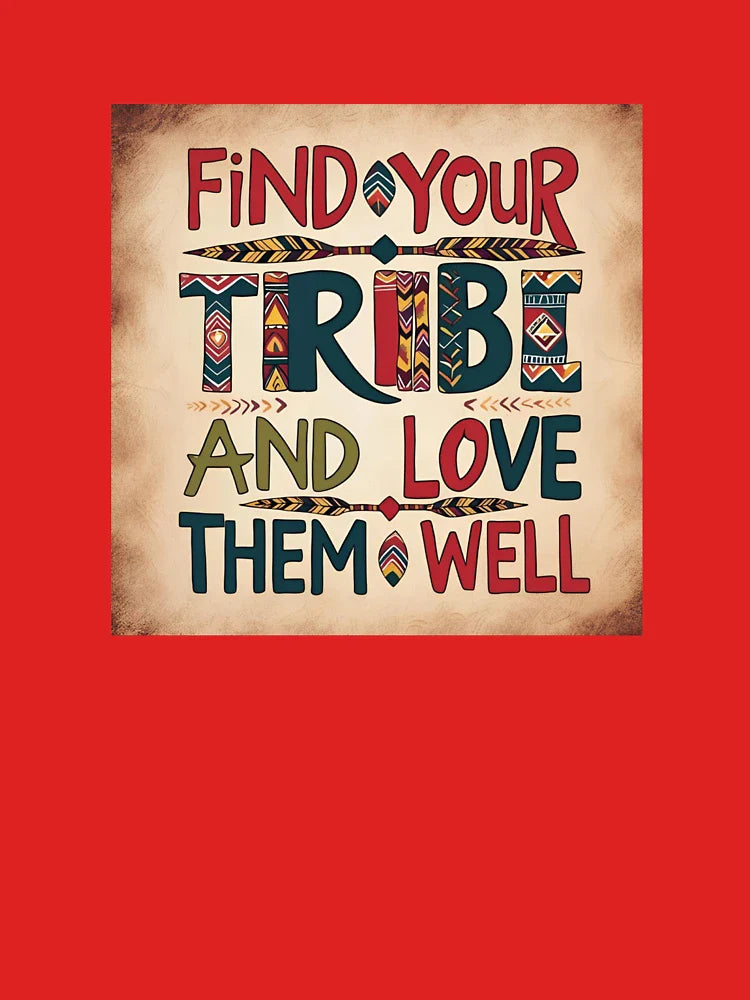 Find your tribe, and love them well! Classic T-Shirt
