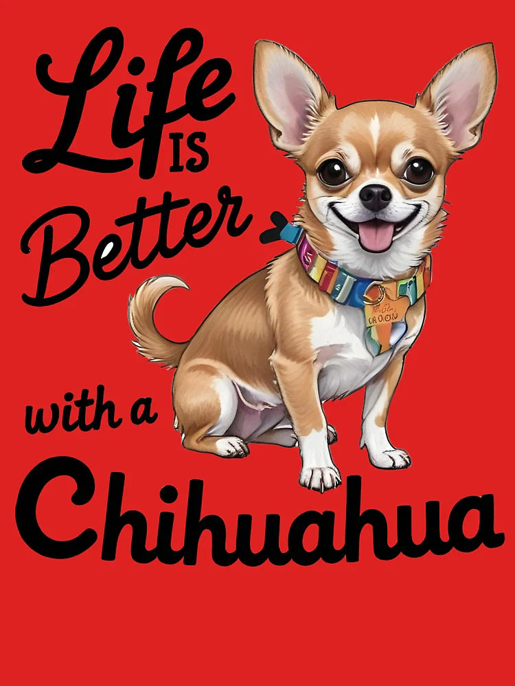 Life is Better with a Chihuahua  Classic T-Shirt