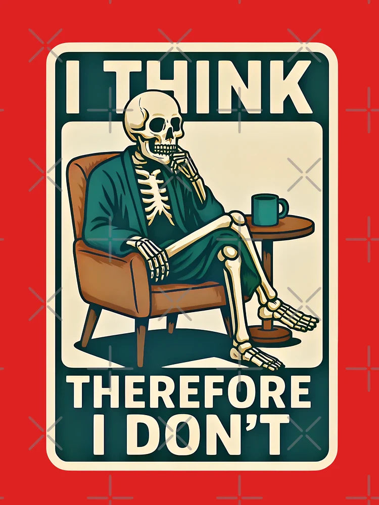 I Think, Therefore I Don’t-Philosophical Skeleton Classic T-Shirt