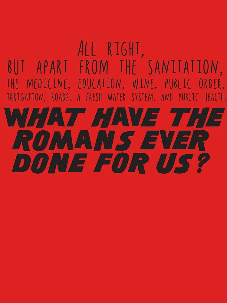 What have the Romans ever done for us? Classic T-Shirt