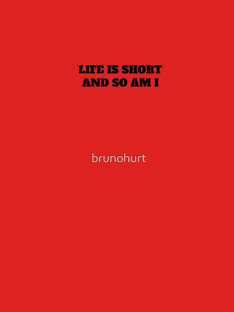 LIFE IS SHORT AND SO AM I Classic T-Shirt