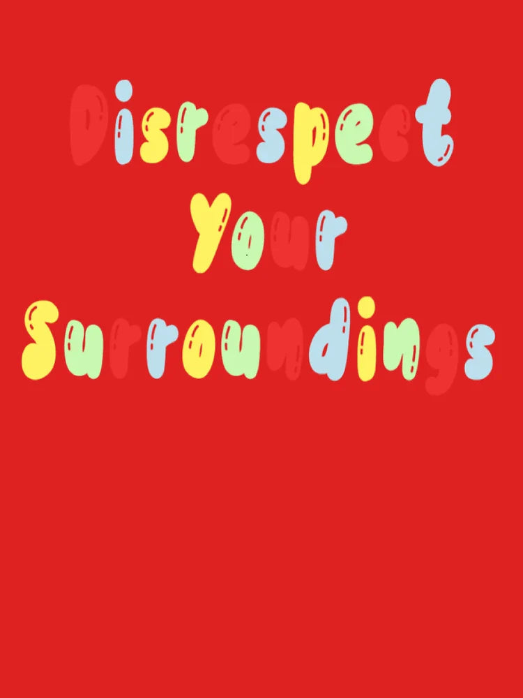 Disrespect Your Surroundings! Classic T-Shirt