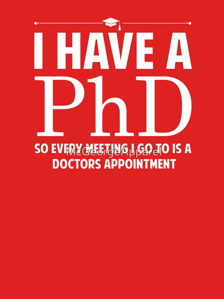I have a Ph.D Classic T-Shirt
