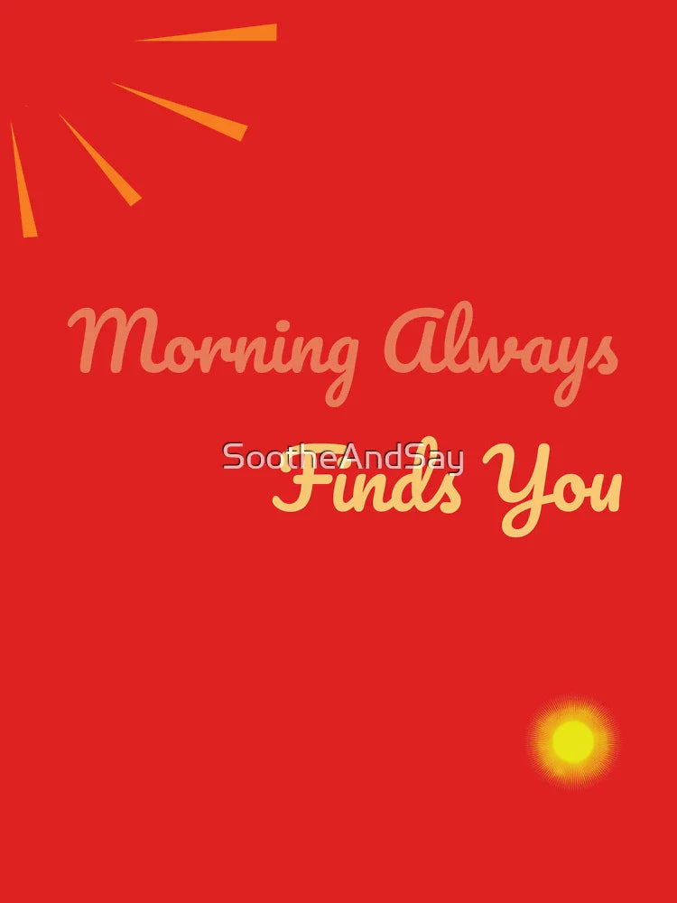 Morning Always Finds You Shirt | Hope & Mental Health Apparel Classic T-Shirt