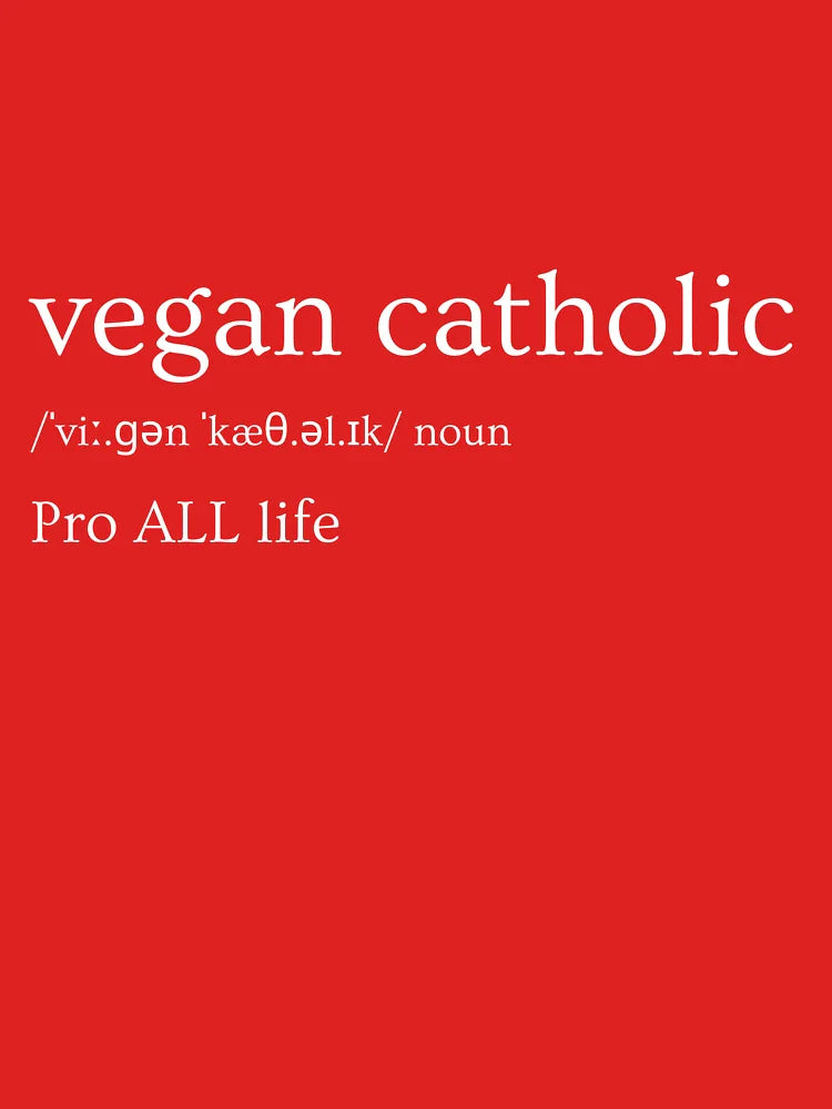 Vegan Catholic Pro ALL life Shirt  Classic T-Shirt
