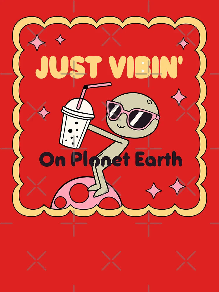 Just Vibin Alien On Planet Earth Pop Culture Classic T-Shirt
