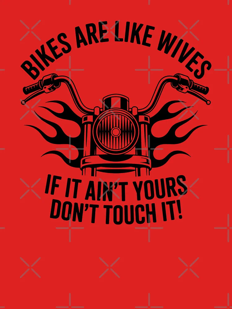 Bikes Are Like Wives Motorcycle Quote Classic T-Shirt