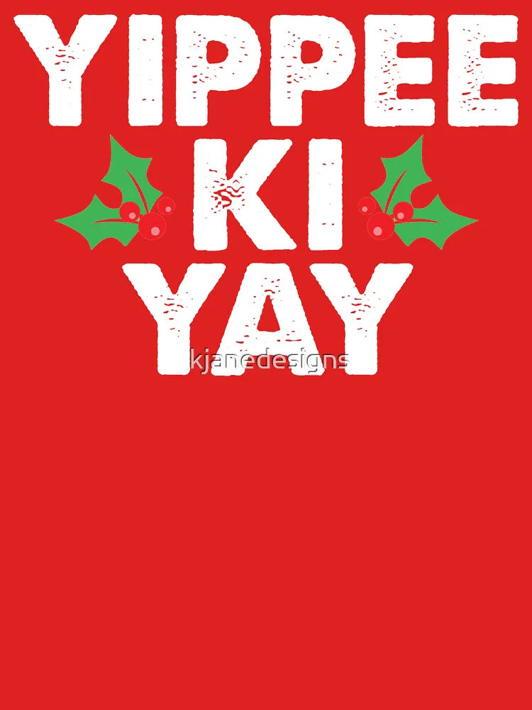 Yippee Ki Yay Classic T-Shirt