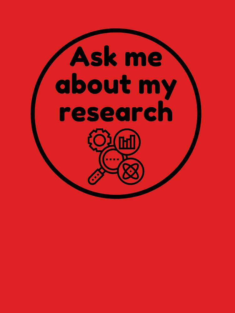 Ask me about my research design for scientific researchers, PhD students, doctors Classic T-Shirt