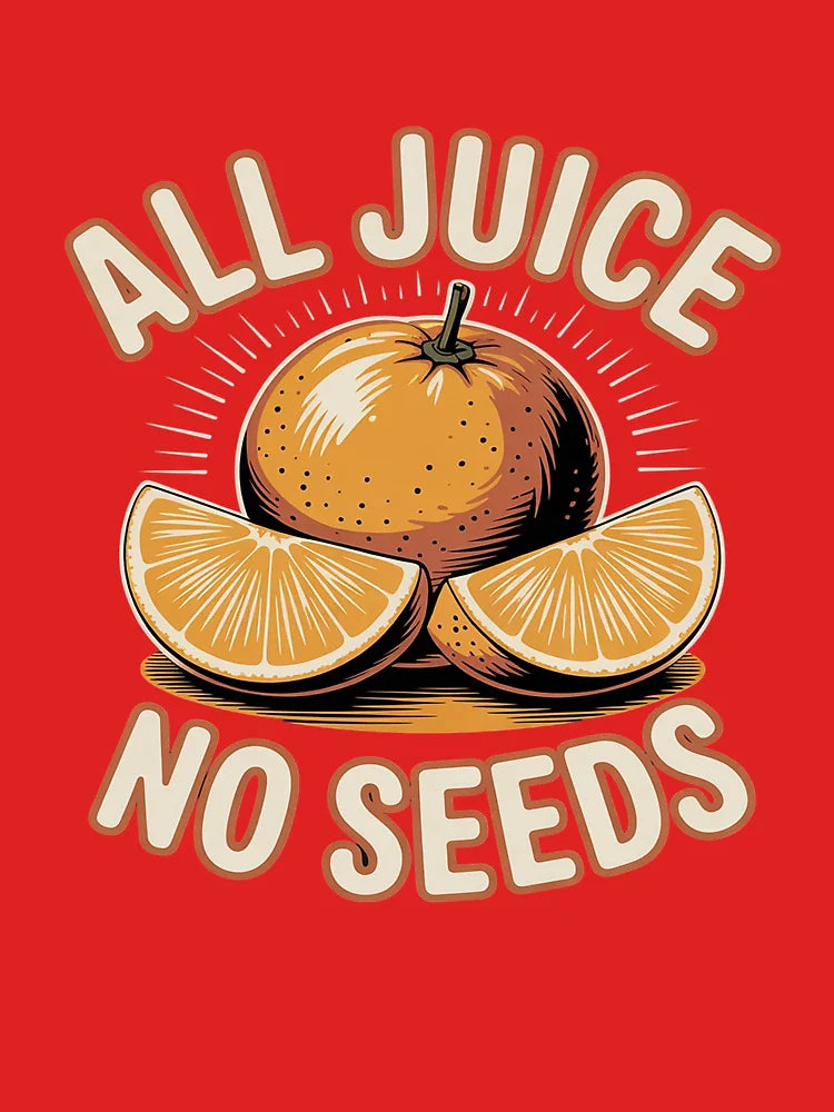 All Juice No Seeds Funny Fruit Classic T-Shirt